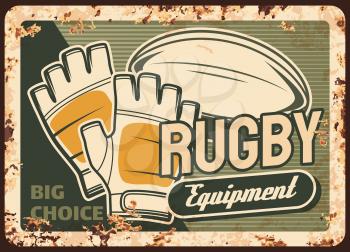 Rugby equipment shop rusty metal vector plate. Short finger gloves, quanco ball and typography. Rugby equipment and protective gear store retro banner, poster with sport goods and rust texture