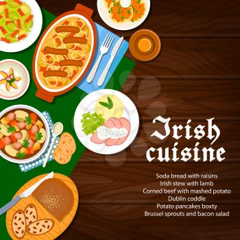 Irish cuisine food menu dishes, Ireland breakfast meals, vector breakfast bread with raisins, pudding and stew. Irish cuisine and restaurant menu food corned beef with mashed potato and Irish coffee