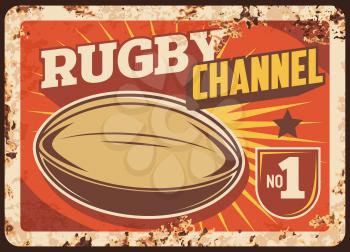 Rugby sport channel rusty metal vector plate. Rugby quanco ball, vintage typography and frame with rust texture. Sport competitions, tournament or championship games broadcast channel retro banner