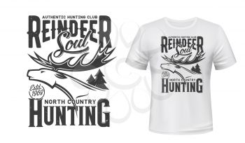Reindeer t-shirt print mockup of hunting sport club vector design. Deer animal head with antlers of stag or buck mammal, forest trees and grunge letterings, hunter club custom apparel mock-up