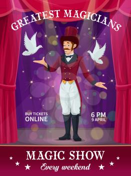 Circus magician magic show poster, carnival or chapiteau performance vector flyer. Magician or illusionist man showing tricks with magic hat and dove birds on circus tent top arena