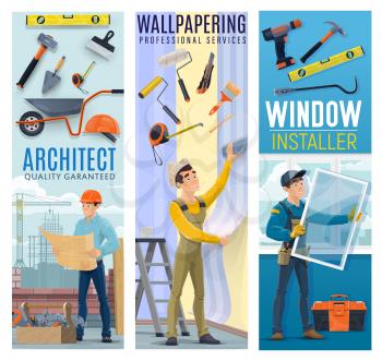 Architect, house wallpapering and window installer banner. Architect works on construction site, worker wallpapering room and handyman setting window glass. Construction and house repair tools vector