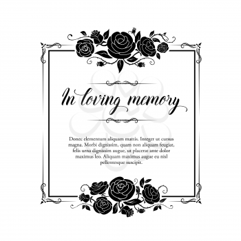 Funeral vector card, retro frame with rose flowers and flourishes, Funereal mourning square border with floral decoration, in loving memory typography. Vintage black rose blossoms on white background