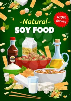 Soy food and natural soybean vector products. Asian cuisine, vegetarian and vegan miso soup with soy sauce and tofu cheese, soybean milk and oil, flour, meat natural organic food ingredients poster