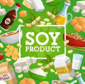 Soy or soybean food vector design of legume plant products. Soy bean tofu, milk, sauce and oil bottles, tempeh, meat skin, miso paste, flour and noodles, bean pods and green leaves