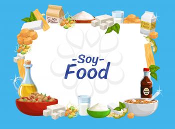 Soybean food product with vector soy beans of legume plant. Soya cheese feta, milk and oil, tempeh and sauce, miso soup, flour and noodles, soybean meat skin and sprouted beans frame border