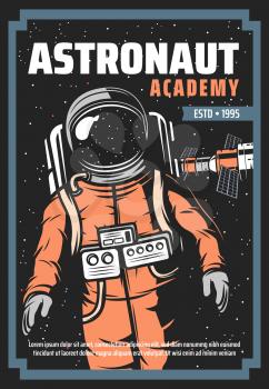 Astronaut and space station retro poster of vector astronomy science and universe galaxy exploration. Spaceman in outer space with suit and helmet, stars, satellite and station with solar panels