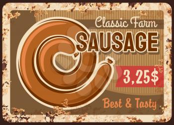 Sausage spiral rusty metal plate, vector vintage rust tin sign. Grilled or raw classic farm sausage for bbq. Gourmet production, delicatessen meal, wurst market, butcher shop production retro poster