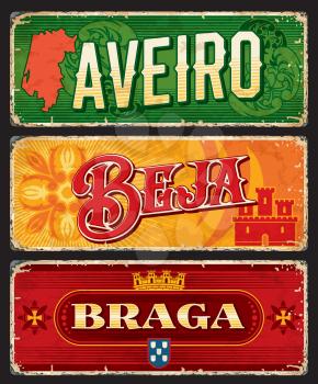 Aveiro, Braga, Beja portuguese province vector plates and tin signs. Districts of Portugal, metal rusty plates and tin signs with city tagline, flags and travel or tourism landmarks