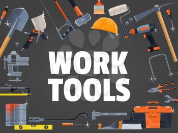 Work tools and equipment toolbox, construction and repair vector poster. Building, hone repair and carpentry work tools, screwdriver, hammer and paint brush, saw and drill, house renovation DIY kit