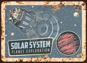 Satellite solar system planet exploration vector rusty metal plate. Sputnik deep space mission orbiting mars planet in galaxy, cosmos exploration vintage rust tin sign. Retro poster with outer cosmos