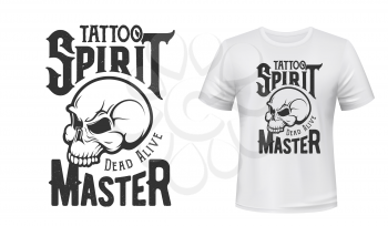 Tattoo master skull t-shirt print mockup, studio emblem, vector badge. Tattoo salon hipster, punk or rocker icon of skeleton school and slogan quote Dead or Alive for t shirt print