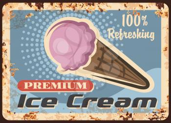 Ice cream in waffle cone vector rusty metal plate. Pink sweet dessert, ad for cafe or shop vintage rust tin sign. Cold dairy treat or snack advertising, grunge ferruginous poster, promo card design