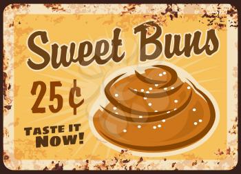 Sweet bun metal rusty plate, bakery and pastry shop price menu, vector vintage poster. Baker shop sweet bun or dessert roll, patisserie cafe and pastry bakery food price sign plate with rust