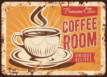 Steaming coffee cup vector rusty metal plate, mug with steam and brown hot premium class beverage grunge rust tin sign. Coffee room retro promo poster, traditional drink taste ferruginous vintage card