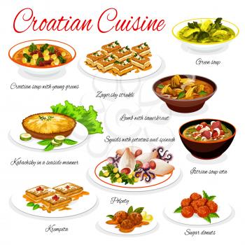 Croatian cuisine vector menu template. Soup with young greens, Zagorsky strukli and lamb with sauerkraut, kabachsky with seaside manner. Squids with potato and spinach, polpety Croatia food dishes
