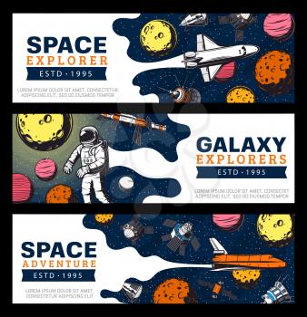 Galaxy explore, astronauts and space shuttles vector banners. Galaxy expedition, exploration and adventure, satellites in outer space. Universe explorers and planets colonization mission