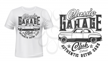 Retro cars garage station, t-shirt print vector template. Classic sedan, old two-door vehicle and vintage typography. Authentic car owners club, apparel custom design print
