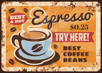 Steaming coffee, vector cup with hot espresso and steam rusty metal plate. Vintage rust tin sign for coffee house or cafe, ferruginous price tag, Promo retro poster with tasty drink, arabic beverage