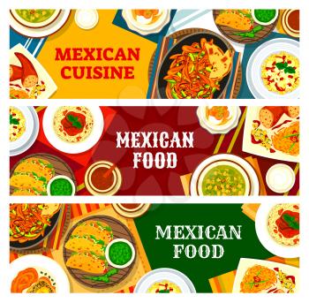 Mexican cuisine vegetable and meat food vector banners. Tacos with spice salsa sauce, fajitas, stuffed peppers and chilli con carne, avocado corn soup, chorizo pasta, beef rolls, banana cream dessert