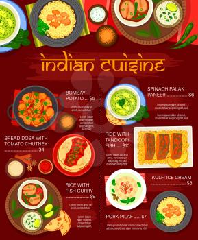 Indian cuisine vector menu with spice food of fish curry, rice and vegetables. Meat pilaf, spinach cheese palak paneer and tomato chutney with dosa bread, tandoori fish, bombay potato, kulfi ice cream