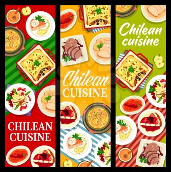 Chilean food banners, Chile cuisines dishes and meals, vector restaurant menu. Chilean traditional lunch or dinner food beef with chilli pepper sauce, berry cheesecake dessert and pork loin with apple