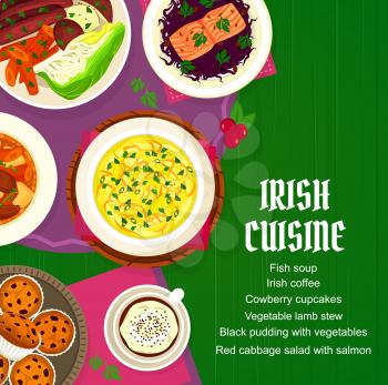 Irish cuisine vector menu cover with meals fish soup, coffee and cowberry cupcakes. Vegetable lamb stew, black pudding with vegetables or red cabbage salad with salmon, Ireland traditional food dishes