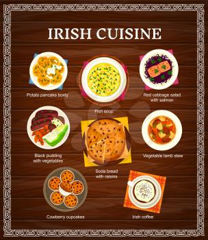 Irish cuisine vector menu potato pancake boxty, fish soup and soda bread with raisins. Cowberry cupcakes, lamb stew and black pudding with vegetables. Red cabbage salad with salmon and coffee meals