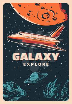 Space shuttle in galaxy flight, cosmos exploration and planets spaceflight, vector retro poster. Rocket shuttle spacecraft or cosmic spaceship on earth and moon planet orbit in asteroids and meteors