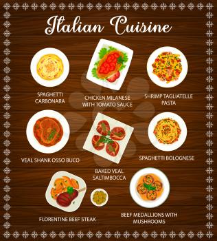 Italian cuisine food, Italy pasta and meat dishes menu, vector. Italian restaurant meals and dishes, spaghetti with tomato and cheese, Florentine beef steak and Milanese chicken with tomato sauce