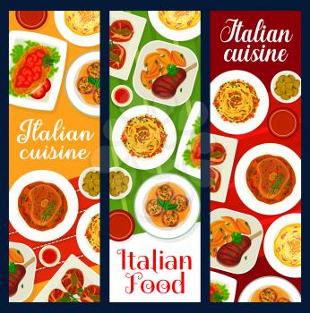 Italian cuisine food banners, Italy dishes and pasta meals menu, vector. Italian restaurant food and traditional dinner or lunch, meat and veal steaks, spaghetti Bolognese and Carbonara