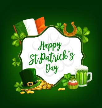 St. Patrick Day cartoon vector poster with shamrocks, green top hat, gold horseshoe and coins, cupcake and pint of Ireland ale, national flag and lettering. Happy Saint Patricks Day greeting card
