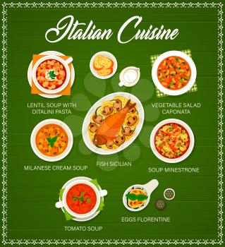 Italian cuisine vector menu lentil soup with ditalini pasta, vegetable salad caponataand milanese cream soup. Fish sicilian, minestrone and tomato soup with eggs florentine Italy meals cartoon cover