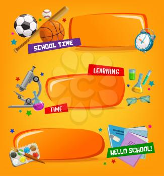 School banners, educational vector frames with cartoon studying equipment and stationery sport balls, bat and alarm clock. Learning tools microscope, flasks, glasses with notebook, textbook and eraser