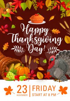 Happy Thanksgiving Day vector flyer, invitation for festive dinner or party with cornucopia and autumn harvest. Thanks Giving fall holiday celebration card with turkey, horn, pumpkin, corn and leaves