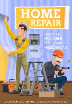Home repair service vector poster. Construction, renovation and remodeling, electricity installation service. Cartoon repairman with tools, drill and ladder and worker character gluing a wallpapers