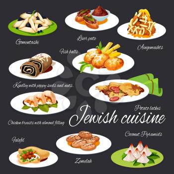 Jewish cuisine vector salads, meals and desserts menu. Israeli gomentashi, liver pate, aingemaihts, fish balls, kindley with poppy seeds and nuts kosher meal. Potato latkes, falafel, coconut pyramids