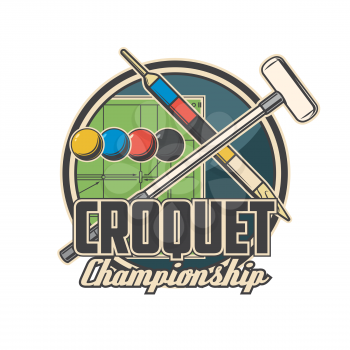 Croquet championship icon with game pegs, balls and mallet, playing court. Croquet teams tournament, sport competition vector label, retro emblem or icon with sport equipment