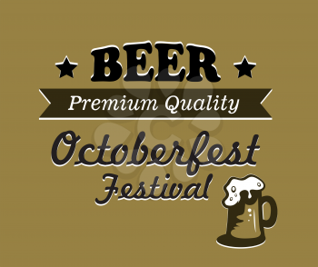 Oktoberfest beer poster design on a gold background with an overflowing tankard of frothy beer and text Beer Premium Quality Oktoberfest festival