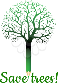 Concept with a leafless green deciduous tree with a pencil trunk writing the slogan Save Trees