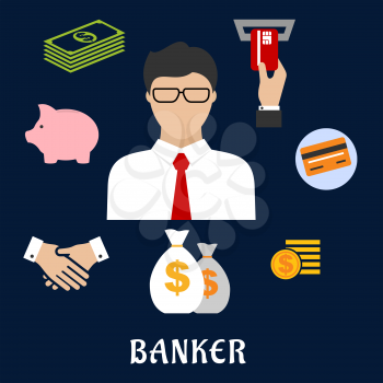 Banker profession flat concept design with businessman in glasses and financial icons such as money bags, credit card, handshake, piggy bank, dollar coins and bills, ATM with hand
