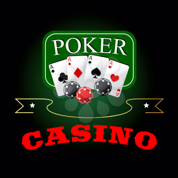 Poker game symbol with four aces cards and gambling chips lying on the green poker table, supplemented by golden ribbon banner with stars and caption Casino 