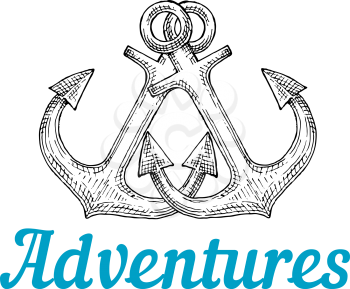 Crossed retro marine ship anchors in sketch style with caption Adventures below. For sea journey theme or tattoo design