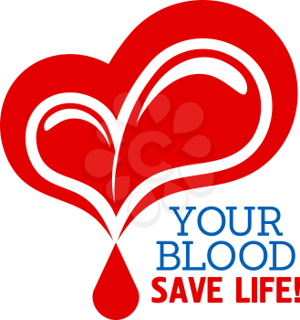 Blood donation symbol with heart and drops of blood with text Your Blood Save Life. May be used in healthcare, charity and saving life concept