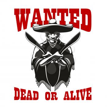 Mexican bandit symbol wearing poncho and sombrero is standing with machetes in crossed hands, flanked by caption Wanted Dead Or Alive
