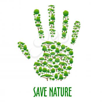 Save Nature. Green environment protection poster. Green eco hand symbol made of trees. Stop pollution and forest felling ecology placard