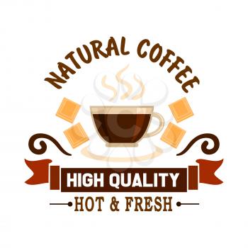Natural coffee high quality symbol with cup of espresso supplemented with milk chocolate and ribbon banner. Cafe, coffee shop and restaurant menu design