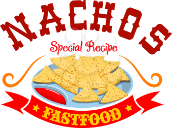 Nachos fast food menu emblem. Mexican corn chips with spicy hot tomato dipping sauce, red ribbon and label text Nachos. Fastfood icon for latin restaurant menu card, sign board sticker design