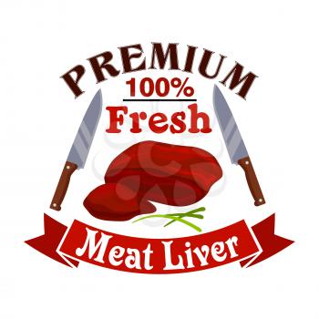 Meat liver. Butcher shop emblem of fresh pork, mutton or beef meat. Vector icon, sign with meat steak, knives, ribbon and spices. Raw tenderloin filet, bacon sirloin, T-bone meaty chop slice for steak