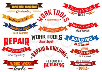 Vector icons and ribbons set for home repair, construction, building and carpentry emblems. Vector wood work and handyman or hardware toolkit badge signs and banners symbols for carpenter, plasterer w